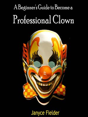 cover image of A Beginner's Guide to Become a Professional Clown